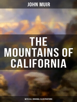 cover image of The Mountains of California (With All Original Illustrations)